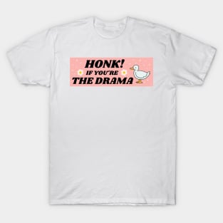 Honk If You're The Drama, Funny Bumper T-Shirt